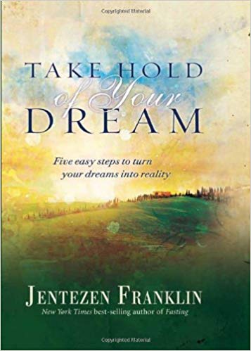 Take Hold Of Your Dream HB - Jentezen Franklin